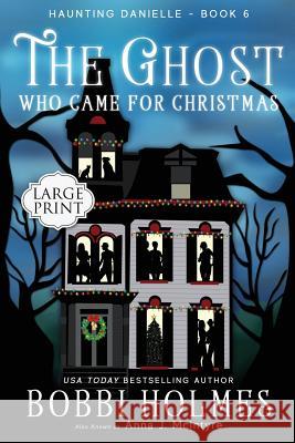 The Ghost Who Came for Christmas Bobbi Holmes Elizabeth Mackey 9781536810837 Createspace Independent Publishing Platform - książka