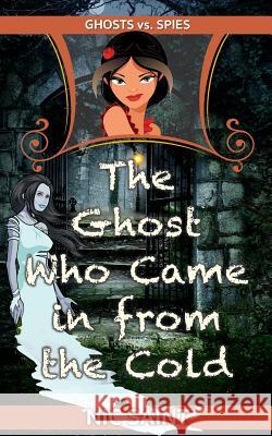 The Ghost Who Came in from the Cold Nic Saint 9781539856092 Createspace Independent Publishing Platform - książka