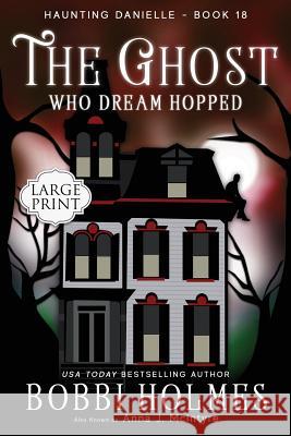 The Ghost Who Dreamed Hopped Bobbi Holmes Anna J. McIntyre Elizabeth Mackey 9781949977363 Robeth Publishing, LLC - książka