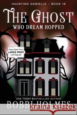 The Ghost Who Dreamed Hopped Bobbi Holmes Anna J. McIntyre Elizabeth Mackey 9781968738013 Robeth Publishing, LLC - książka