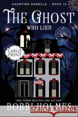 The Ghost who Lied Bobbi Holmes Anna J. McIntyre Elizabeth Mackey 9781949977318 Robeth Publishing, LLC - książka