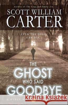 The Ghost Who Said Goodbye Scott William Carter 9780692412534 Flying Raven Press - książka