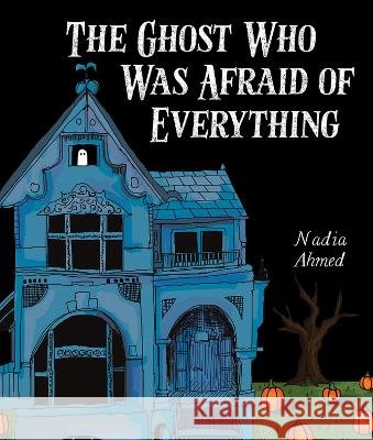 The Ghost Who Was Afraid of Everything Nadia Ahmed 9781506495118 Beaming Books - książka