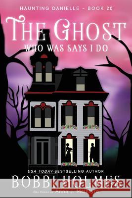 The Ghost Who Was Says I do Holmes, Bobbi 9781949977400 Robeth Publishing, LLC - książka