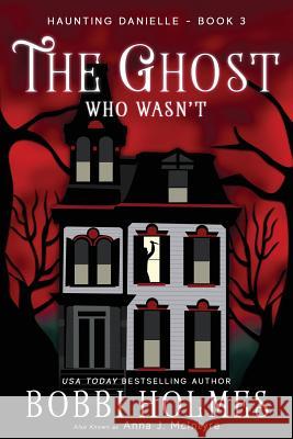 The Ghost Who Wasn't Bobbi Holmes Anna J. McIntyre Elizabeth Mackey 9781949977028 Robeth Publishing, LLC - książka