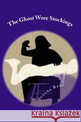 The Ghost Wore Stockings Susana Raso 9781542611596 Createspace Independent Publishing Platform - książka