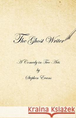 The Ghost Writer: A Comedy in Two Acts Stephen Evans 9781953725752 Time Being Media, LLC - książka