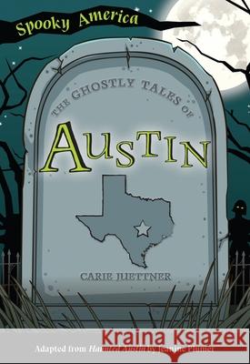 The Ghostly Tales of Austin Carie Juettner 9781467198202 Arcadia Children's Books - książka