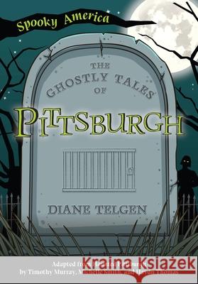 The Ghostly Tales of Pittsburgh Diane Telgen 9781467198042 Arcadia Publishing (SC) - książka