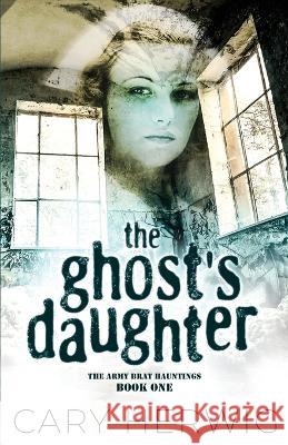 The Ghost's Daughter Cary Herwig 9781954871601 Babylon Books - książka