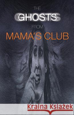 The Ghosts from Mama's Club Richard E. Kelly 9780979509438 Parker Ridge Publishing - książka