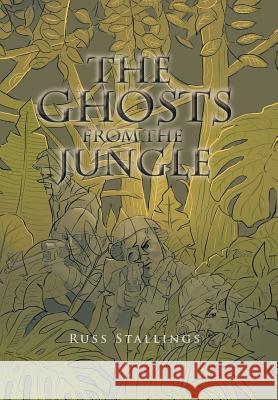 The Ghosts from the Jungle Russ Stallings 9781984557759 Xlibris Us - książka