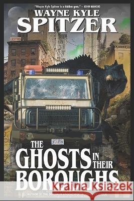 The Ghosts in Their Boroughs Wayne Kyle Spitzer, Wayne Kyle Spitzer 9798365167940 Independently Published - książka