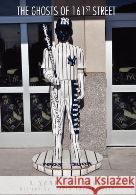 The Ghosts Of 161st Street: The 2009 Yankees Season Joyce, David J. 9781469177212 Xlibris Corporation - książka