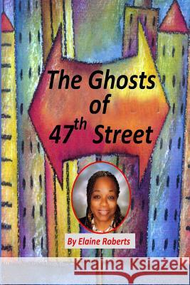 The Ghosts of 47th Street MS Elaine Roberts 9780965721363 Tramella Publishing Company - książka