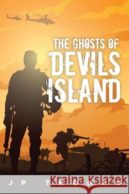 The Ghosts of Devil's Island Jp Thomas 9781953731166 Booktrail Publishing - książka