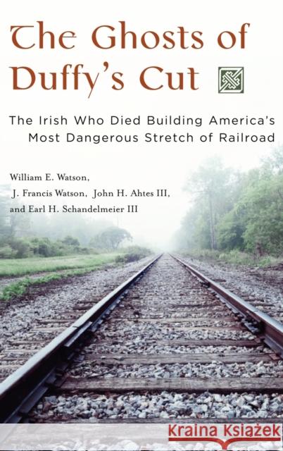 The Ghosts of Duffy's Cut: The Irish Who Died Building America's Most Dangerous Stretch of Railroad Watson, William E. 9780275987275 Praeger Publishers - książka