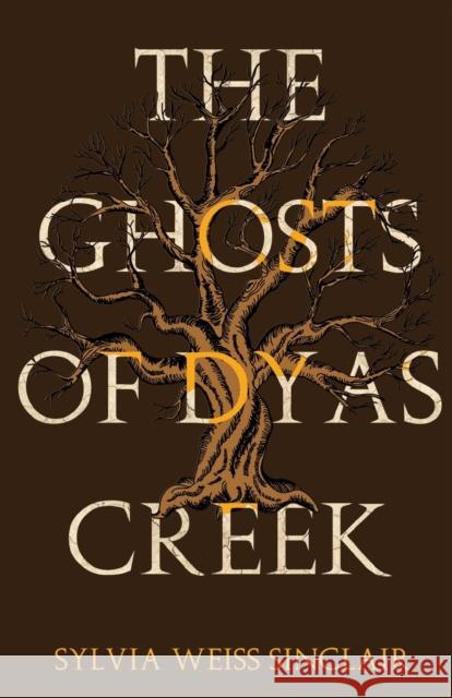 The Ghosts of Dyas Creek Sylvia Weiss Sinclair 9781800160033 Vanguard Press - książka