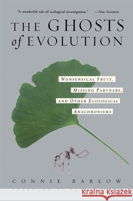 The Ghosts of Evolution Nonsensical Fruit, Missing Partners, and Other Ecological Anachronisms Connie Barlow Paul Martin Paul Martin 9780465005529 Basic Books - książka