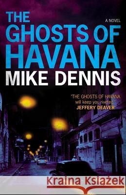 The Ghosts Of Havana Dennis, Mike 9781466317802 Createspace - książka