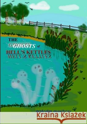 The Ghosts of Hell's Kettles Malcolm Mowbray 9781326125554 Lulu.com - książka