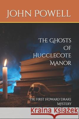 The Ghosts Of Hucclecote Manor John Powell 9781540659910 Createspace Independent Publishing Platform - książka