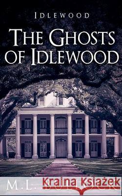 The Ghosts of Idlewood Bullock M.L. Bullock 9798201322403 Draft2Digital - książka