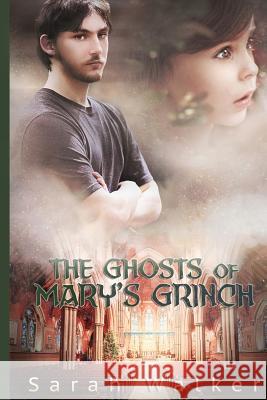 The Ghosts of Mary's Grinch: A Short Story Sarah Walker Shelby Robinson 9781505436150 Createspace - książka