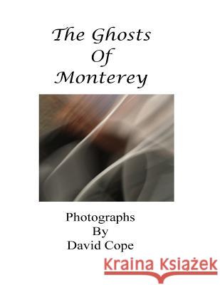 The Ghosts of Monterey David Cope 9781539019640 Createspace Independent Publishing Platform - książka