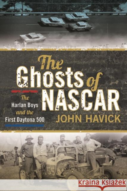 The Ghosts of NASCAR: The Harlan Boys and the First Daytona 500 Havick, John 9781609381974 University of Iowa Press - książka