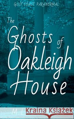 The Ghosts of Oakleigh House M L Bullock 9798201403935 M.L. Bullock - książka