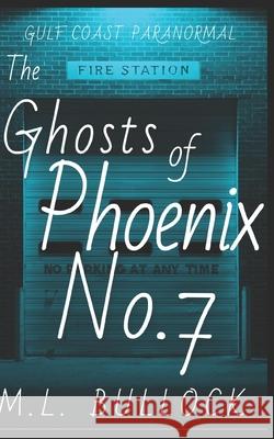 The Ghosts of Phoenix No 7 M. L. Bullock 9781089111917 Independently Published - książka