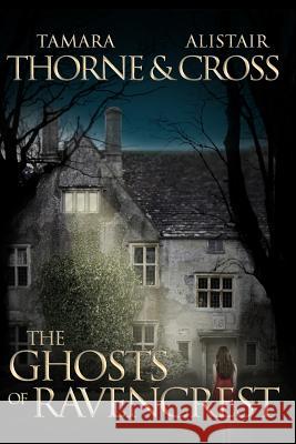 The Ghosts of Ravencrest: The Ravencrest Saga: Book One Tamara Thorne Alistair Cross 9781533332486 Createspace Independent Publishing Platform - książka