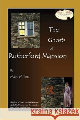 The Ghosts of Rutherford Mansion Tom Gnagey Marc Miller 9781520637860 Independently Published - książka