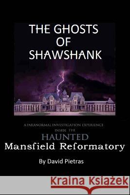 The Ghosts of Shawshank David Pietras 9781494983925 Createspace - książka