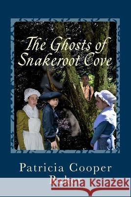 The Ghosts of Snakeroot Cove Patricia Cooper Baker 9781720398905 Createspace Independent Publishing Platform - książka