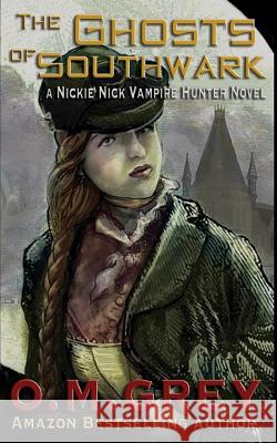 The Ghosts of Southwark: A Nickie Nick Vampire Hunter Novel Eckart C. Lutz O. M. Grey 9781936960804 Blue Moose Press - książka