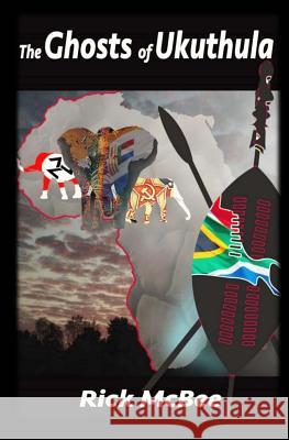 The Ghosts of Ukuthula MR Rick McBee MS Melissa Meeks MS Gigi McBee 9781532995347 Createspace Independent Publishing Platform - książka