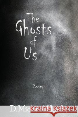 The Ghosts of Us D Michael Hardy   9798986639406 Clandestine Publishing - książka