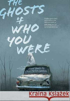 The Ghosts of Who You Were Christopher Golden 9781949140286 Haverhill House Publishing - książka