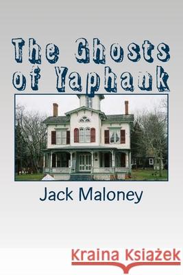 The Ghosts of Yaphank Jack Maloney 9781499518313 Createspace Independent Publishing Platform - książka