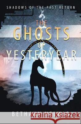 The Ghosts of Yesteryear Bethany Helwig 9780998124766 Brightway Books - książka