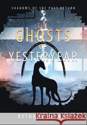 The Ghosts of Yesteryear Bethany Helwig 9780998124773 Brightway Books - książka