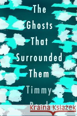 The Ghosts That Surrounded Them Timmy Reed 9780990775539 Dig That Book Co. - książka