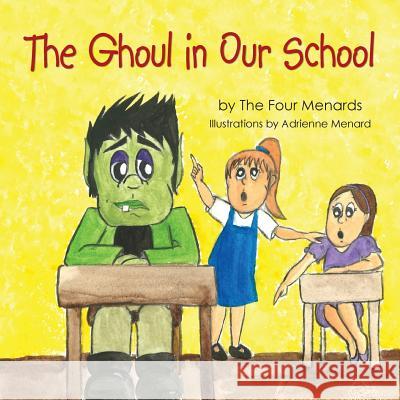 The Ghoul in Our School Michele Rose Menard Adrienne Menard 9780988796997 Four Menards - książka