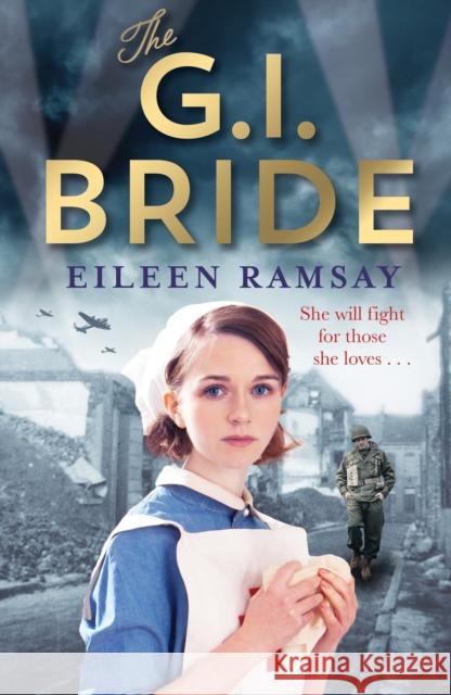 The G.I. Bride: A heart-warming saga full of tears, friendship and hope Eileen Ramsay 9781785762437 Zaffre - książka