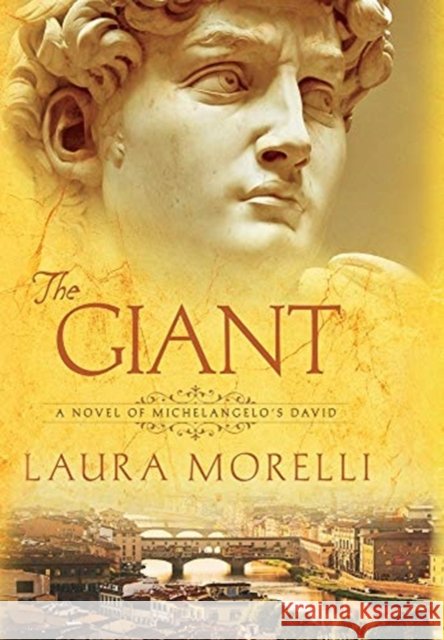 The Giant: A Novel of Michelangelo's David Laura Morelli 9781942467373 Laura Morelli - książka
