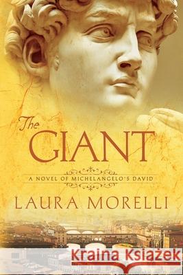 The Giant: A Novel of Michelangelo's David Laura Morelli 9781942467366 Scriptorium - książka