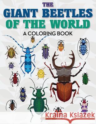 The Giant Beetles of the World Coloring Book Creative Playbooks 9781683238911 Creative Playbooks - książka