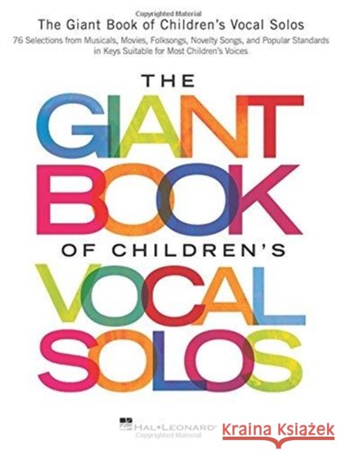 The Giant Book of Children's Vocal Solos: 76 Selections from Musicals, Movies, Folksongs, Novelty Songs, and Popular Standards Hal Leonard Publishing Corporation 9781495051531 Hal Leonard Corporation - książka